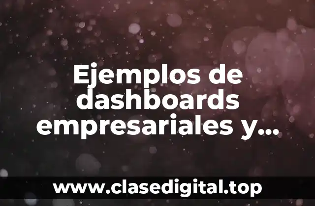 Ejemplos de dashboards empresariales y Significado