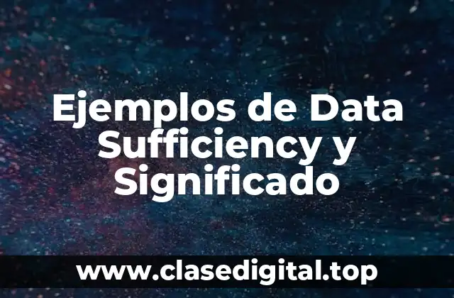 Ejemplos de Data Sufficiency y Significado