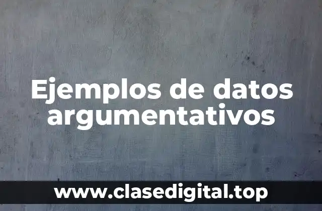 Ejemplos de datos argumentativos