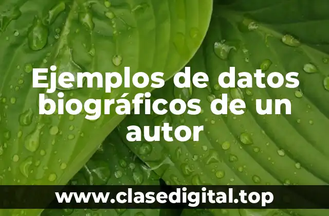 Ejemplos de datos biográficos de un autor