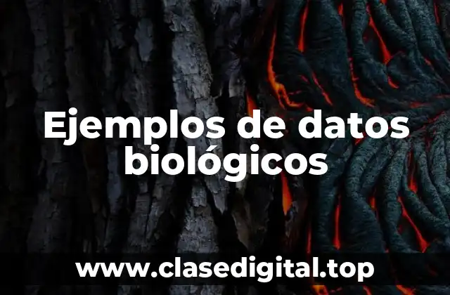 Ejemplos de datos biológicos