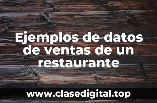 Ejemplos de datos de ventas de un restaurante