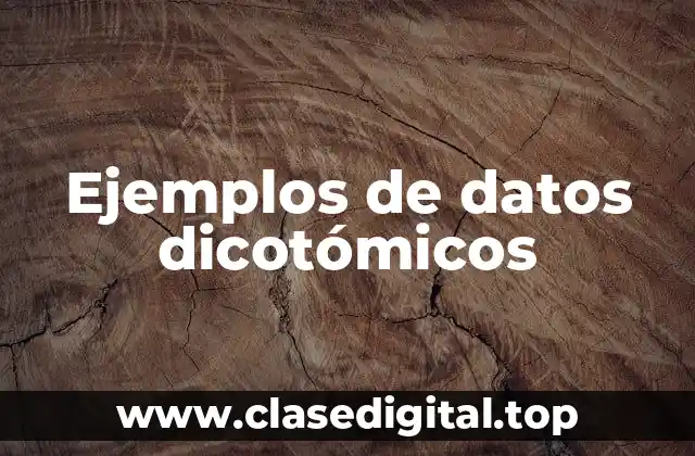 Ejemplos de datos dicotómicos