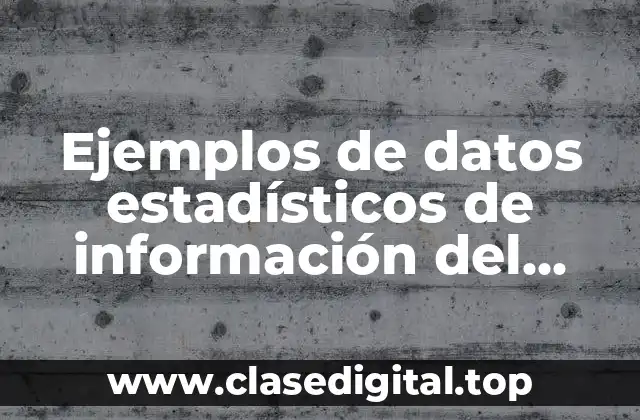 Ejemplos de datos estadísticos de información del INEGI