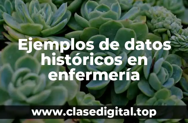 Ejemplos de datos históricos en enfermería