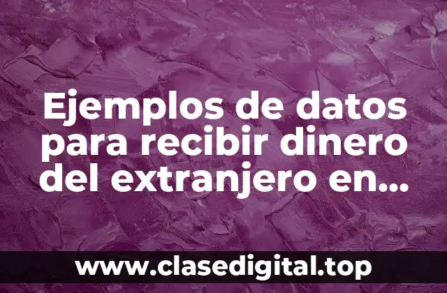 Ejemplos de datos para recibir dinero del extranjero en BBVA y Significado