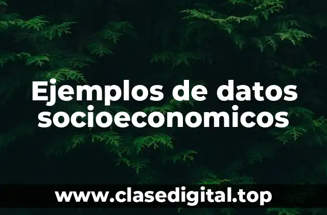 Ejemplos de datos socioeconomicos