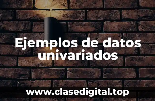 Ejemplos de datos univariados