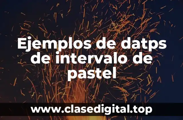 Ejemplos de datps de intervalo de pastel