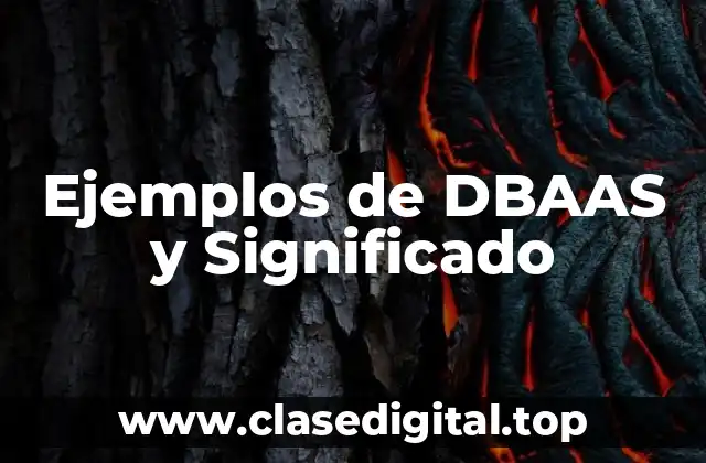 Ejemplos de DBAAS y Significado