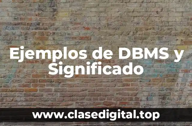 Ejemplos de DBMS y Significado