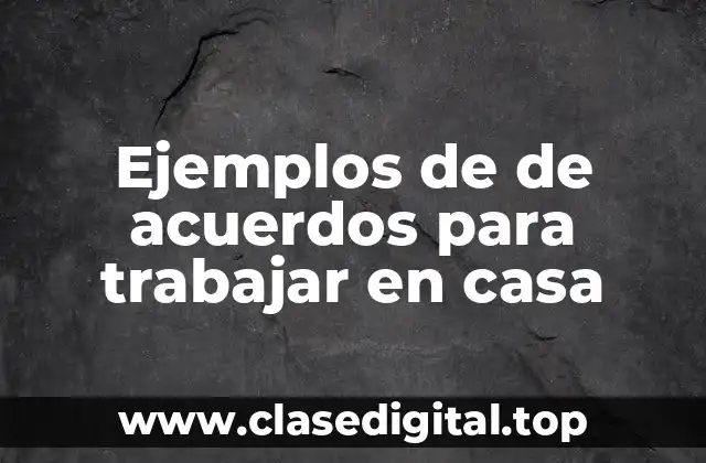 Ejemplos de de acuerdos para trabajar en casa