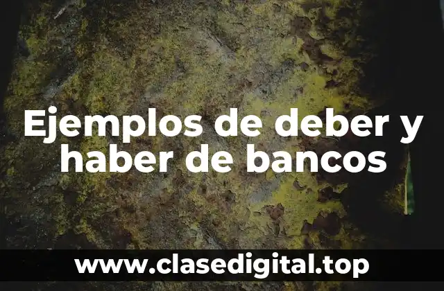 Ejemplos de deber y haber de bancos