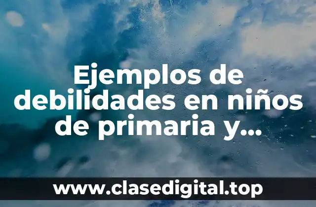 Ejemplos de debilidades en niños de primaria