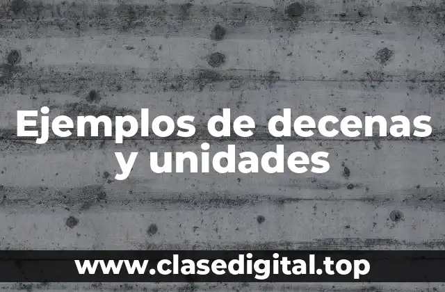 Ejemplos de decenas y unidades