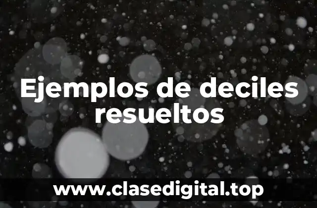 Ejemplos de deciles resueltos