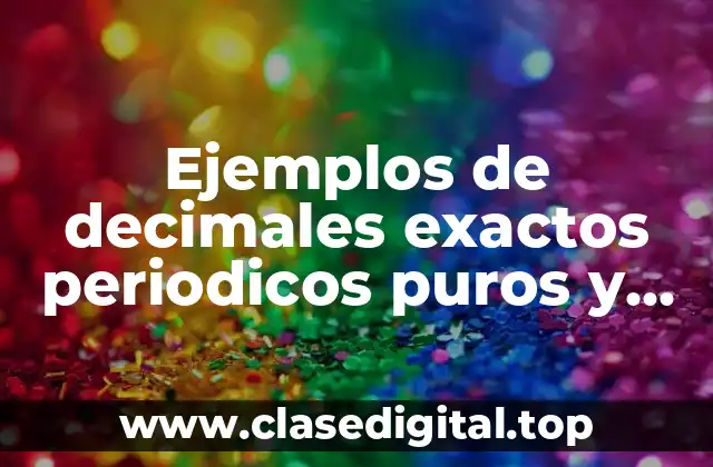 Ejemplos de decimales exactos periódicos puros
