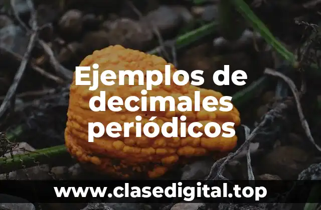 Ejemplos de decimales periódicos