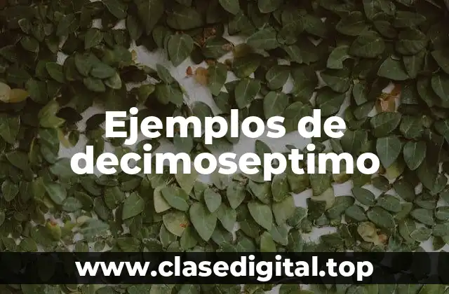 Ejemplos de decimoseptimo