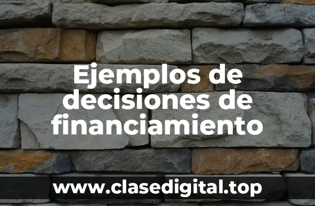 Ejemplos de decisiones de financiamiento