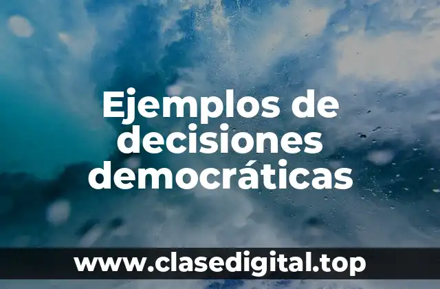 Ejemplos de decisiones democráticas