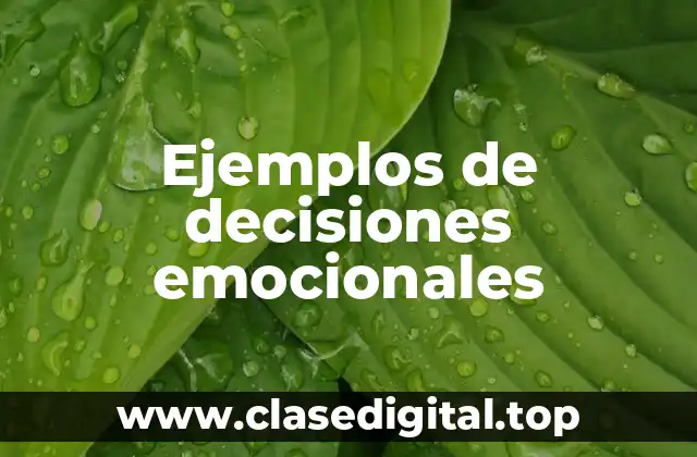 Ejemplos de decisiones emocionales