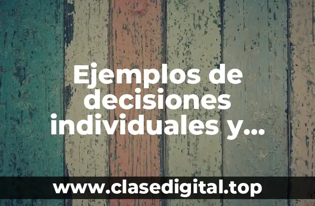 Ejemplos de decisiones individuales y colectivas en una empresa