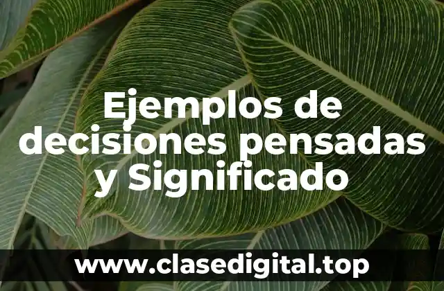 Ejemplos de decisiones pensadas