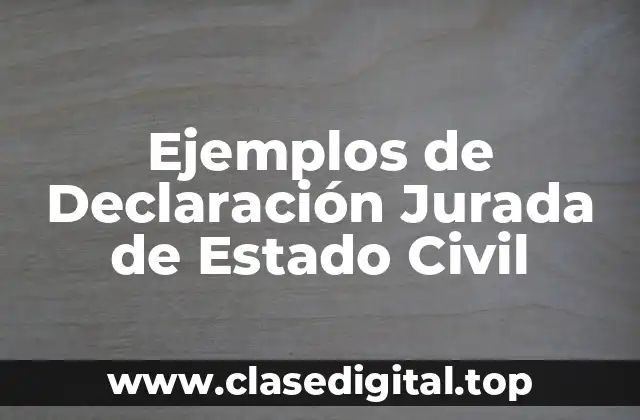 Ejemplos de Declaración Jurada de Estado Civil