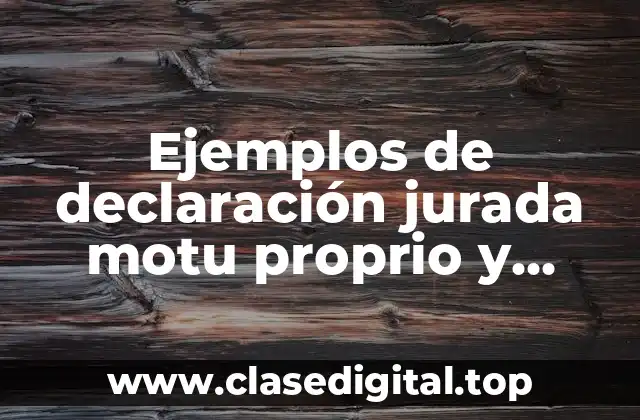 Ejemplos de declaración jurada motu proprio
