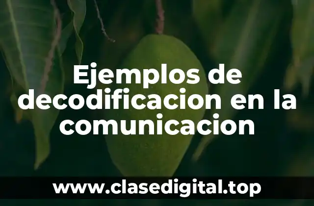 Ejemplos de decodificacion en la comunicacion