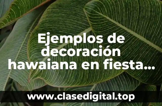 Ejemplos de decoración hawaiana en fiesta de adultos