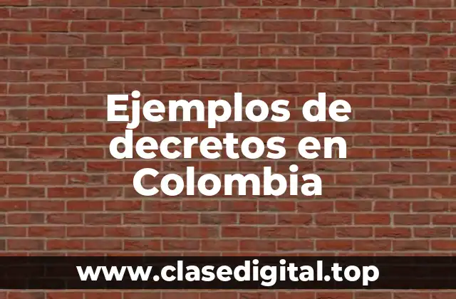 Ejemplos de decretos en Colombia