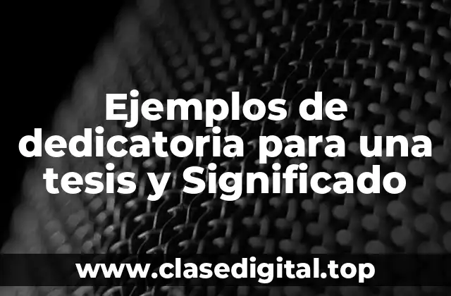 Ejemplos de dedicatoria para una tesis