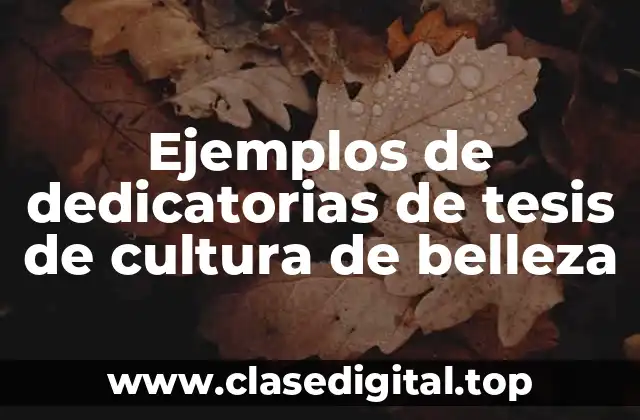 Ejemplos de dedicatorias de tesis de cultura de belleza