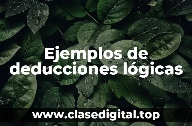 Ejemplos de deducciones lógicas