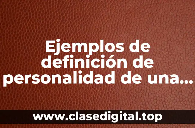 Ejemplos de definición de personalidad de una persona