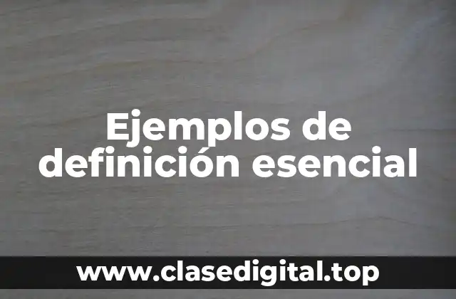 Ejemplos de definición esencial