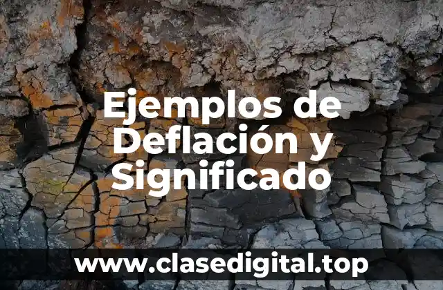 Ejemplos de Deflación y Significado