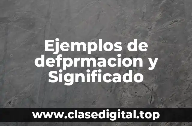 Ejemplos de defprmación