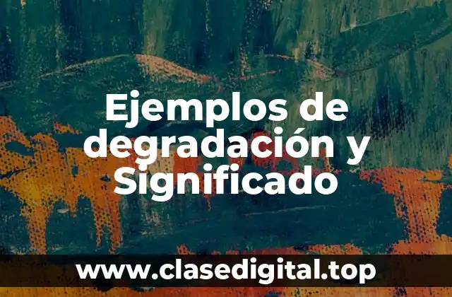Ejemplos de degradación