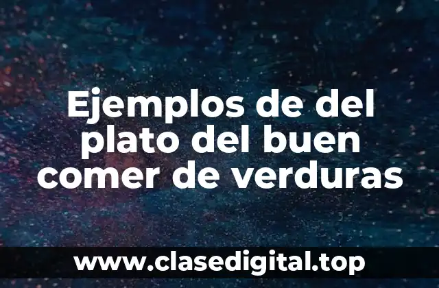 Ejemplos de del plato del buen comer de verduras