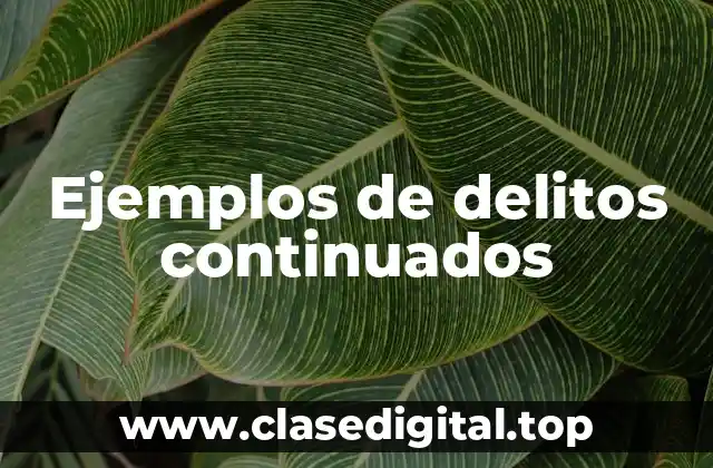 Ejemplos de delitos continuados