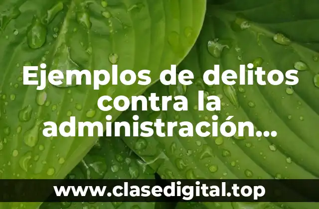 Ejemplos de delitos contra la administración pública en el Perú