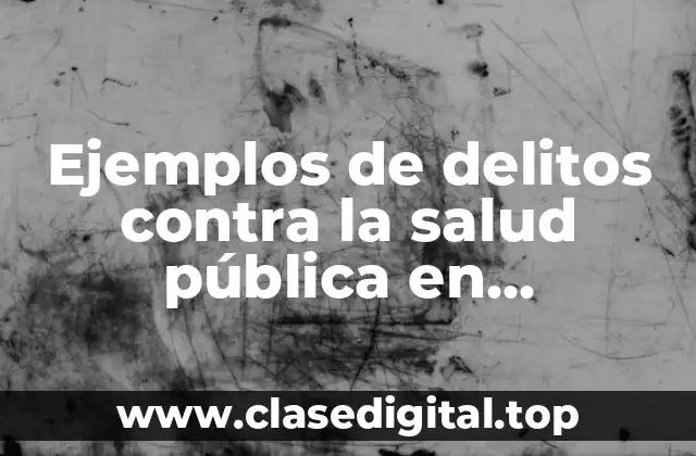 Ejemplos de delitos contra la salud pública en Ometepec, Guerrero