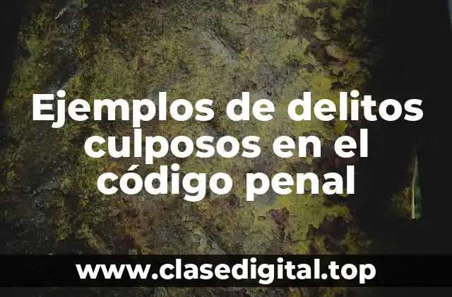 Ejemplos de delitos culposos