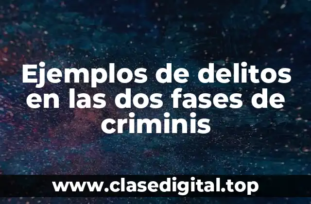 Ejemplos de delitos en las dos fases de criminis