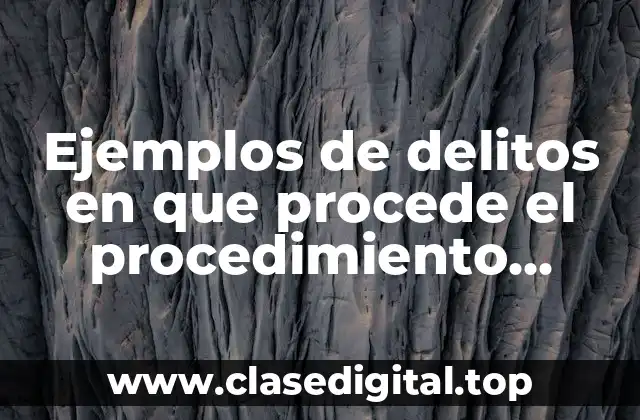 Ejemplos de delitos en que procede el procedimiento abreviado y Significado