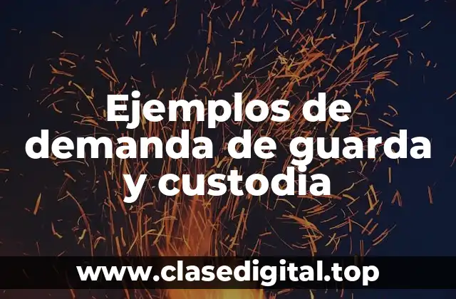 Ejemplos de demanda de guarda y custodia