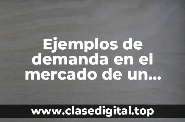 Ejemplos de demanda en el mercado de un nuevo producto